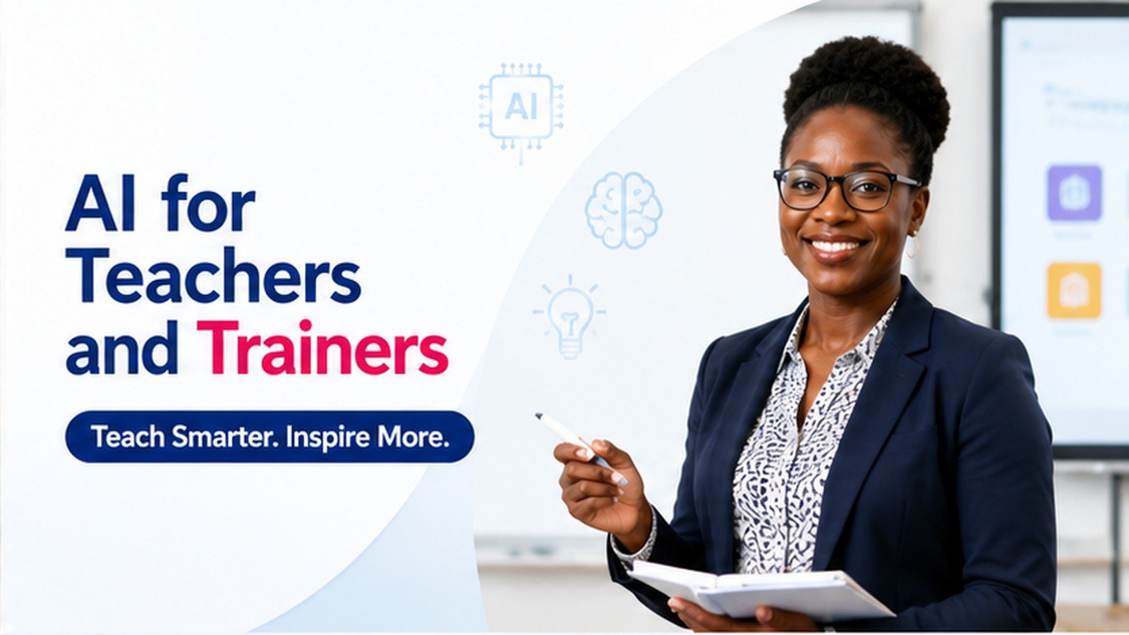 AI for Teachers and Trainers — Teach Smarter. Inspire More.